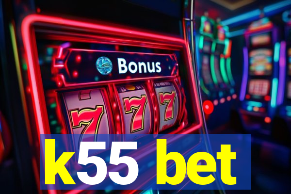 k55 bet